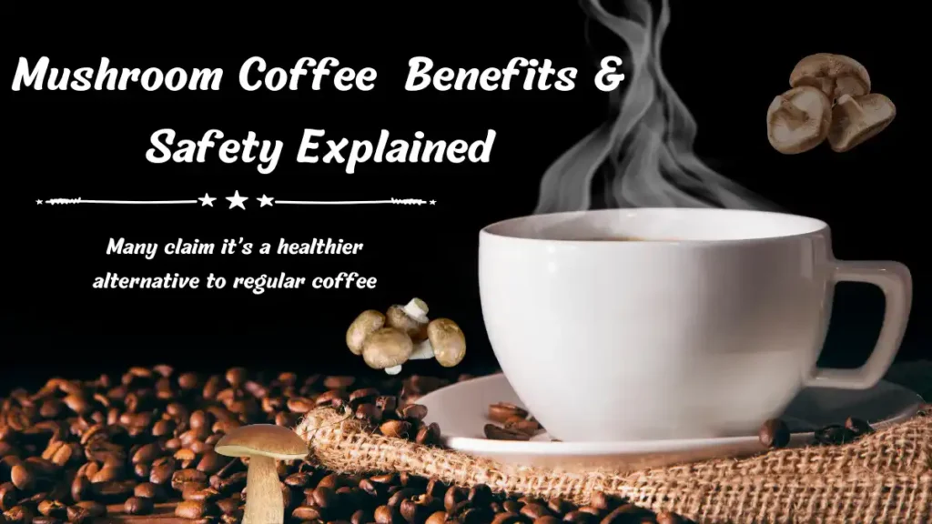 Is Mushroom Coffee Good for You? Benefits & Safety Explained 1 Is Mushroom Coffee Good for You? Benefits & Safety Explained